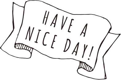 have a nice day!